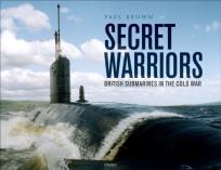 Okładka książki Secret Warriors British Submarines in the Cold War