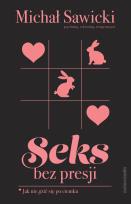 Okładka książki Seks bez presji - uszkodzone