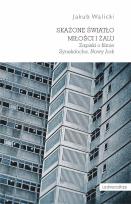 Okładka książki Skażone światło miłości i żalu. Zapiski o filmie „Synekdocha, Nowy Jork”