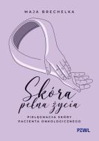 Okładka książki Skóra pełna życia. Pielęgnacja skóry pacjenta onkologicznego