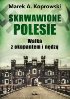 Okładka książki Skrwawione Polesie. W walce z okupantem i nędzą