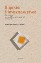 Okładka książki Śląskie filmoznawstwo. Z dziejów pewnej...