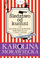 Okładka książki Śledztwo od kuchni czyli klasyczna powieść kryminalna o wdowie, zakonnicy i psie (z kulinarnym podtekstem)