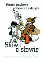 Okładka książki Słowo o słowie porady językowe profesora bralczyka