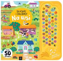 Okładka książki Słuchaj i oglądaj! Na wsi. Ponad 50 dźwięków