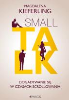 Okładka książki Small talk. Dogadywanie się w czasach scrollowania