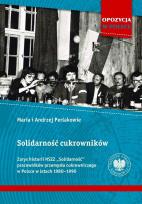 Okładka książki Solidarność cukrowników. Zarys historii NSZZ..