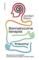 Okładka książki Somatyczna terapia traumy. Skuteczne narzędzia wzmacniania relacji umysł-ciało