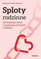 Okładka książki Sploty rodzinne. Jak budować dobre i wspierające kontakty z bliskimi
