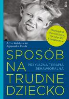 Okładka książki Sposób na trudne dziecko. Przyjazna terapia behawioralna