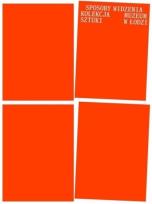 Okładka książki Sposoby widzenia. Kolekcja Muzeum Sztuki w Łodzi