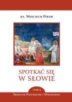 Okładka książki Spotkać się w Słowie. Tom 3. Triduum Paschalne i Wielkanoc