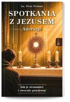 Okładka książki Spotkania z Jezusem. Adoracje
