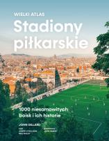 Okładka książki Stadiony piłkarskie. Wielki atlas. 1000 niesamowitych boisk i ich historie