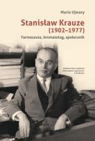 Okładka książki Stanisław Krauze (1902-1977). Farmaceuta...
