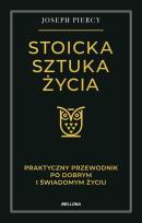 Okładka książki Stoicka sztuka życia. Praktyczny przewodnik po dobrym i świadomym życiu