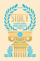 Okładka książki Stoicy. Filozofia Seneki, Marka Aureliusza ..