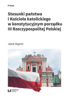 Okładka książki Stosunki państwa i Kościoła katolickiego w konstytucyjnym porządku III Rzeczypospolitej Polskiej