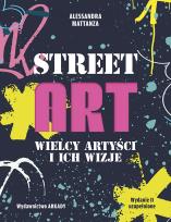 Okładka książki Street Art. Wielcy artyści i ich wizje