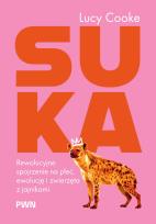 Okładka książki Suka. Rewolucyjne spojrzenie na płeć, ewolucję i zwierzęta z jajnikami