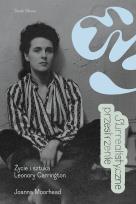 Okładka książki Surrealistyczne przestrzenie. Życie i sztuka Leonory Carrington