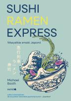Okładka książki Sushi Ramen Express Wszystkie smaki Japonii