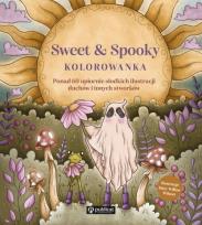 Okładka książki Sweet & Spooky. Kolorowanka. Ponad 60 upiornie słodkich ilustracji duchów i innych stworków