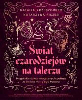 Okładka książki Świat czarodziejów na talerzu. Mugolskie dzieje magicznych potraw ze świata Harry'ego Pottera