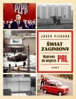Okładka książki Świat Zaginiony. Wyprawa do wnętrza PRL. Tom 1