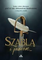 Opakowanie Szablą i piórem. Studia i szkice ofiarowane prof. dr. hab. Aleksandrowi Smolińskiemu z okazji 60. ur