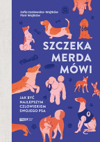 Okładka książki Szczeka, merda, mówi. Jak być najlepszym człowiekiem swojego psa (wyd.2026)