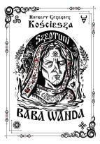 Okładka książki Szeptuni. Baba Wanda cz.1