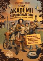 Okładka książki Szlak Akademii Superbohaterów. Popularnonaukowy przewodnik po Polsce
