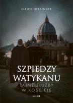 Okładka książki Szpiedzy Watykanu. Tajne służby w Kościele