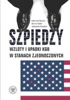 Okładka książki Szpiedzy.  Wzloty i upadki KGB w Stanach Zjednoczonych