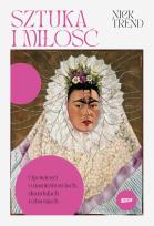Okładka książki Sztuka i miłość. Opowieści o namiętnościach, skandalach i obsesjach
