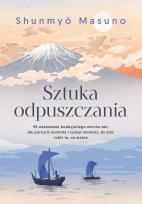 Okładka książki Sztuka odpuszczania. 99 wskazówek buddyjskiego mnicha zen, jak porzucić kontrolę i zyskać wolność, by móc robić to, co ważne
