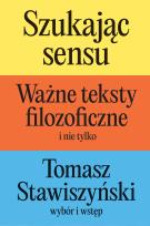 Okładka książki Szukając sensu. Ważne teksty filozoficzne (i nie tylko)