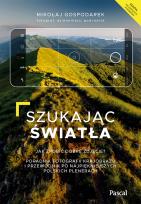 Okładka książki Szukając światła. Jak zrobić dobre zdjęcie? - uszkodzone