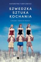 Okładka książki Szwedzka sztuka kochania. O miłości i seksie na Północy