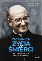 Okładka książki Tajemnica życia i śmierci ks. Franciszka Blachnickiego