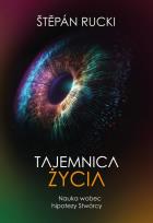Okładka książki Tajemnica życia. Nauka wobec hipotezy Stwórcy