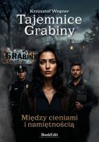 Okładka książki Tajemnice Grabiny. Między cieniami i namiętnością