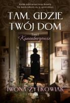 Okładka książki Tam, gdzie twój dom. Kanenbergowie. Tom 1