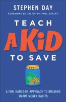Okładka książki Teach a Kid to Save: A Fun, Hands-On Approach to Building Smart Money Habits