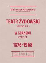 Okładka książki Teatr żydowski w Gdańsku 18761968