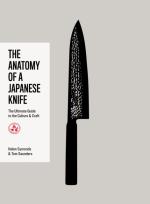 Okładka książki The Anatomy of a Japanese Knife. The Ultimate Guide to the Culture and Craft