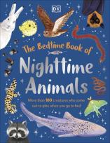 Okładka książki The Bedtime Book of Nighttime Animals. More Than 100 Creatures Who Come Out to Play When You Go to Bed