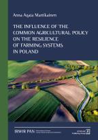 Okładka książki The Influence of the Common Agricultural Policy on the Resilience of Farming Systems in Poland