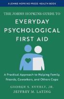 Okładka książki The Johns Hopkins Guide to Everyday Psychological First Aid. A Practical Approach to Helping Family, Friends, Coworkers, and Others Cope